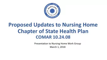 Proposed Updates to Nursing Home  Chapter of State Health Plan  COMAR 10.24.08  Presentation to