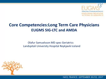 Core Competencies:Long Term Care Physicians  EUGMS SIG-LTC and AMDA  Olafur Samuelsson MD spec