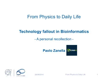 From Physics to Daily Life  Technology fallout in Bioinformatics  - A personal recollection -