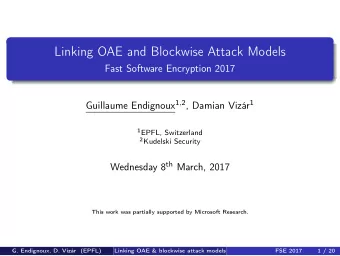 Linking OAE and Blockwise Attack Models  Fast Software Encryption 2017 Guillaume Endignoux 1 , 2 ,