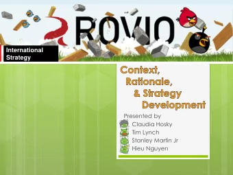 International  Strategy  Presented by  Claudia Hosky  Tim Lynch  Stanley Martin Jr  Hieu Nguyen