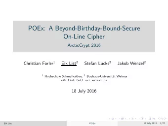 POEx: A Beyond-Birthday-Bound-Secure  On-Line Cipher  ArcticCrypt 2016 Christian Forler 1 Eik List