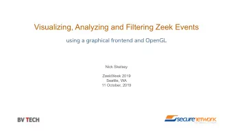 Visualizing, Analyzing and Filtering Zeek Events  using a graphical frontend and OpenGL  Nick