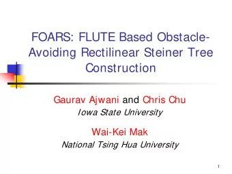 FOARS: FLUTE Based Obstacle-  Avoiding Rectilinear Steiner Tree  Construction  Gaurav Ajwani and