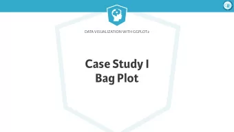 Case Study I  Bag Plot  Data Visualization with ggplot2  ggplot2 2.0    Write your own