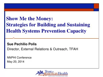 Show Me the Money:  Strategies for Building and Sustaining Health Systems Prevention Capacity  Sue