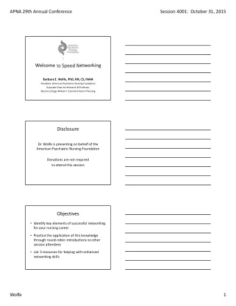 Welcome to Speed Networking Barbara E. Wolfe, PhD, RN, CS, FAAN President, American Psychiatric