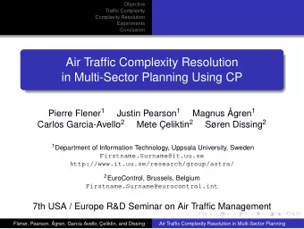 Air Traffic Complexity Resolution  in Multi-Sector Planning Using CP Pierre Flener 1 Justin Pearson