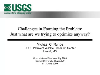 Challenges in Framing the Problem:  Just what are we trying to optimize anyway?  Michael C. Runge