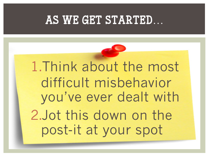 1 think about the most difficult misbehavior you ve ever