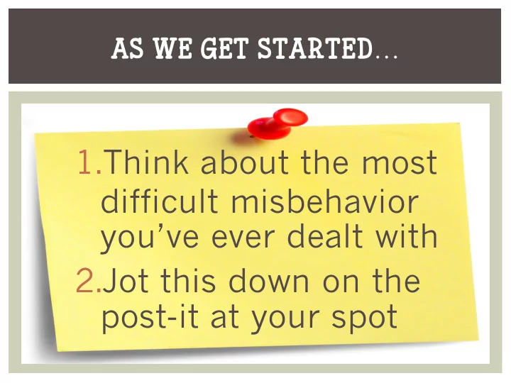 1 think about the most difficult misbehavior you ve ever