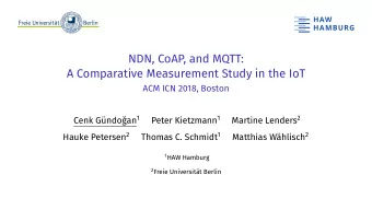 NDN, CoAP, and MQTT:  A Comparative Measurement Study in the IoT  ACM ICN 2018, Boston Cenk