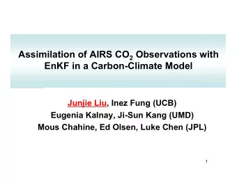 Assimilation of AIRS CO 2 Observations with  EnKF in a Carbon-Climate Model  Junjie Liu, Inez Fung