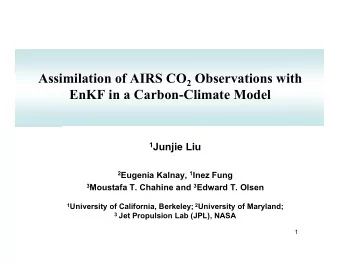 Assimilation of AIRS CO 2 Observations with  EnKF in a Carbon-Climate Model 1 Junjie Liu 2 Eugenia
