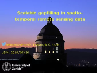 Scalable gapfilling in spatio-  temporal remote sensing data  @ReinhardFurrer, I-Math/ICS, UZH