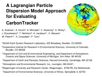 A Lagrangian Particle  Dispersion Model Approach  for Evaluating  CarbonTracker A. Andrews 1 , A.