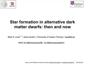 Star formation in alternative dark  matter dwarfs: then and now Mark R. Lovell  1,2 , Jess