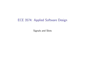 ECE 3574: Applied Software Design  Signals and Slots  Announcements  Milestone 2 is officially