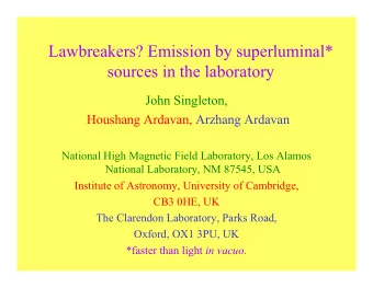 Lawbreakers? Emission by superluminal*  sources in the laboratory  John Singleton,  Houshang
