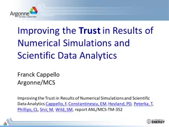 Improving the Trust in Results of  Numerical Simulations and  Scientific Data Analytics  Franck