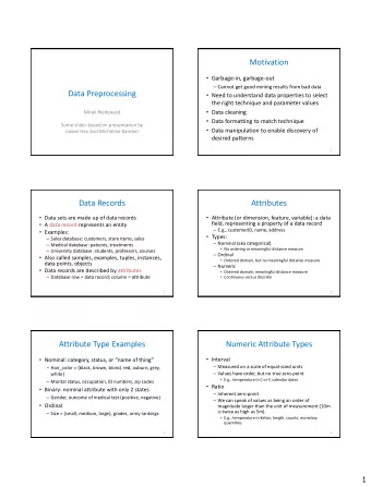Motivation  Garbage-in, garbage-out  Cannot get good mining results from bad data  Data