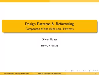 Design Patterns &amp; Refactoring  Comparison of the Behavioral Patterns  Oliver Haase  HTWG
