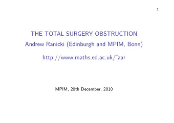 THE TOTAL SURGERY OBSTRUCTION  Andrew Ranicki (Edinburgh and MPIM, Bonn) http://www.maths.ed.ac.uk/