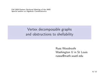 Vertex decomposable graphs  and obstructions to shellability  Russ Woodroofe  Washington U in St