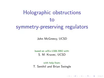 Holographic obstructions  to  symmetry-preserving regulators  John McGreevy, UCSD  based on