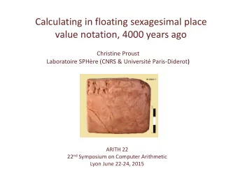 Calculating in floating sexagesimal place value notation, 4000 years ago  Christine Proust
