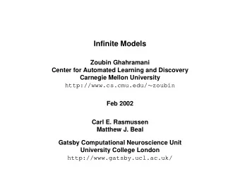 Infinite Models  Zoubin Ghahramani  Center for Automated Learning and Discovery  Carnegie Mellon