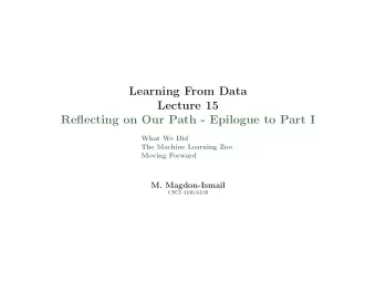 Learning From Data  Lecture 15  Reflecting on Our Path - Epilogue to Part I  What We Did  The