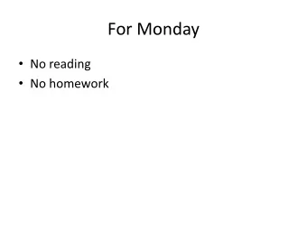 For Monday  No reading  No homework  Program 1  Questions?  Homework  Decision Tree