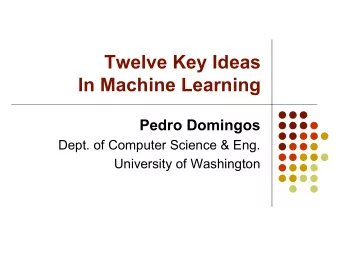 Twelve Key Ideas In Machine Learning  Pedro Domingos  Dept. of Computer Science &amp; Eng.