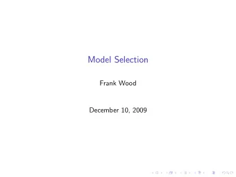 Model Selection  Frank Wood  December 10, 2009  Standard Linear Regression  Recipe  Identify the