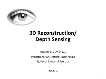 Depth Sensing  Shao-Yi Chien  Department of Electrical Engineering  National Taiwan
