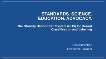 STANDARDS. SCIENCE.  EDUCATION. ADVOCACY.  The Globally Harmonized System (GHS) for Hazard