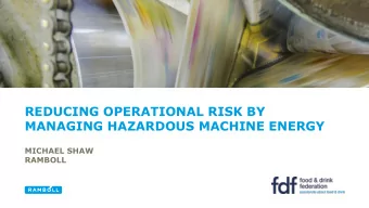 REDUCING OPERATIONAL RISK BY  MANAGING HAZARDOUS MACHINE ENERGY  MICHAEL SHAW  RAMBOLL  ARE WE