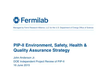 PIP-II Environment, Safety, Health &amp;  Quality Assurance Strategy  John Anderson Jr.  DOE