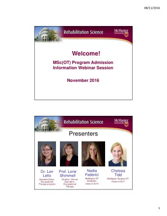 Welcome!  MSc(OT) Program Admission  Information Webinar Session  November 2016  Presenters  Nadia