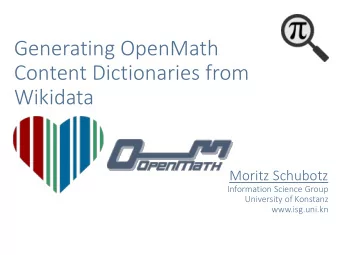 Generating OpenMath  Content Dictionaries from  Wikidata  Moritz Schubotz  Information Science