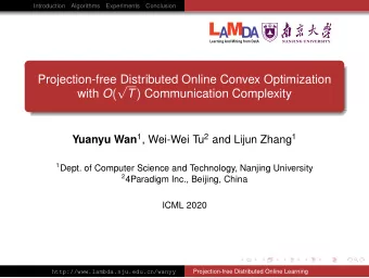L  M  A D A  Learning And Mining from DatA  NANJING UNIVERSITY  Projection-free Distributed Online