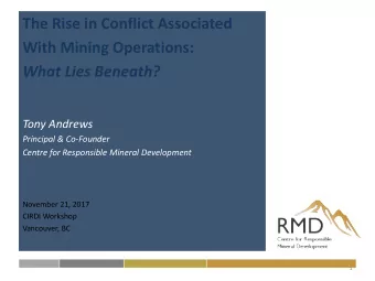 The Rise in Conflict Associated  With Mining Operations:  What Lies Beneath?  Tony Andrews
