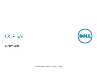 OCP SAI  Sanjay Sane  Proceedings of netdev 0.1, Feb 14-17, 2015, Ottawa, On, Canada  OCP SAI