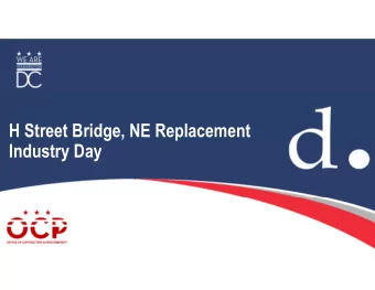 H Street Bridge, NE Replacement  Industry Day  Industry Day Speakers Ellen Jones Chief Project