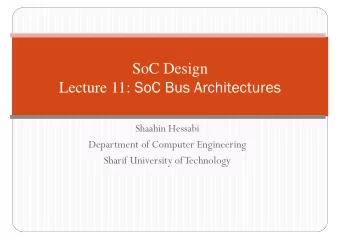 SoC Design Lecture 11: SoC Bus Architectures  Shaahin Hessabi  Department of Computer Engineering