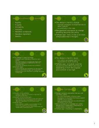 Rigidity  Rigidity  Symptoms of Poor Design (revisited)  1. Rigidity  1.  Rigidity  The design