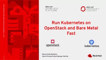 Run Kubernetes on  OpenStack and Bare Metal  Fast  Ramon Acedo Rodriguez  1  Senior Principal