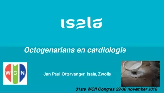 Octogenarians en cardiologie  Jan Paul Ottervanger, Isala, Zwolle  Isala  31ste WCN Congres 29-30