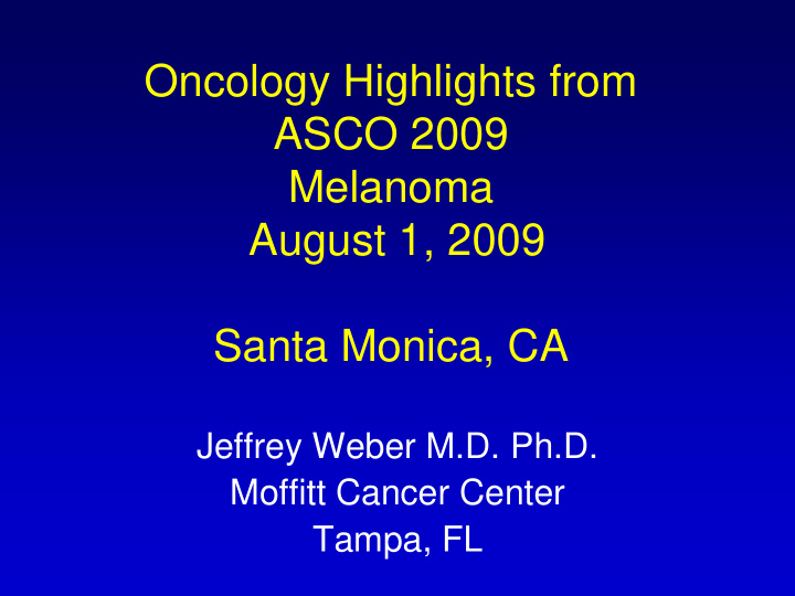 oncology highlights from asco 2009 melanoma august 1 2009